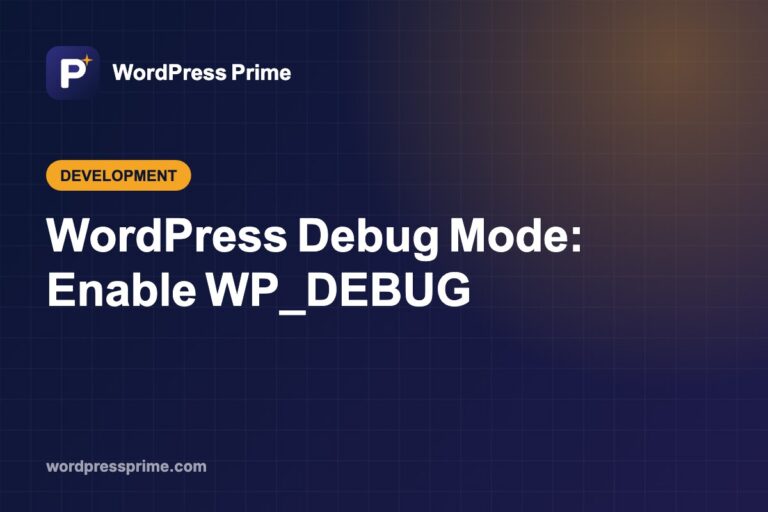 WordPress Debug Mode: Enable WP_DEBUG